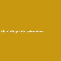 Mittelmäßiges Plutonium-Messer