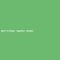 Herrlicher Kupfer-Stuhl