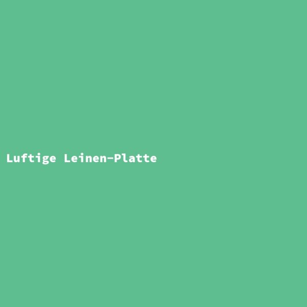 Luftige Leinen-Platte