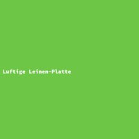 Luftige Leinen-Platte