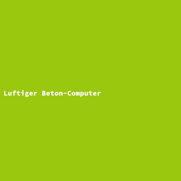 Luftiger Beton-Computer