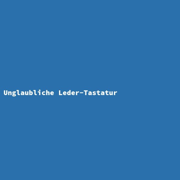 Unglaubliche Leder-Tastatur