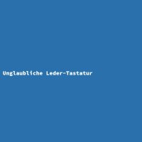 Unglaubliche Leder-Tastatur