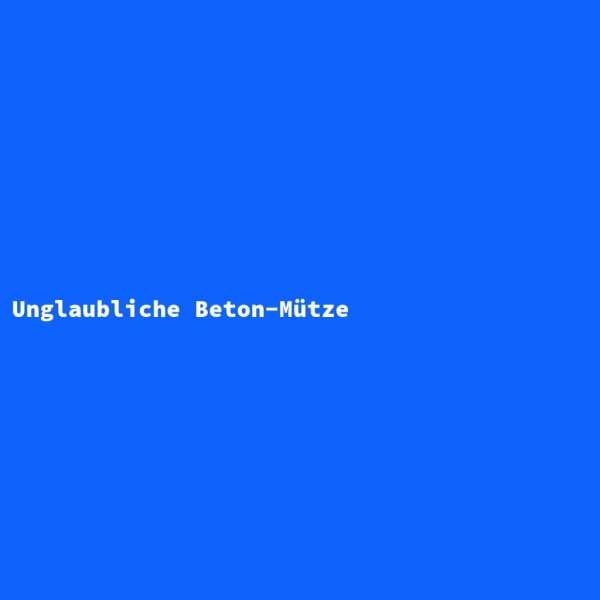Unglaubliche Beton-Mütze