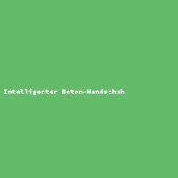 Intelligenter Beton-Handschuh