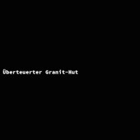 Überteuerter Granit-Hut
